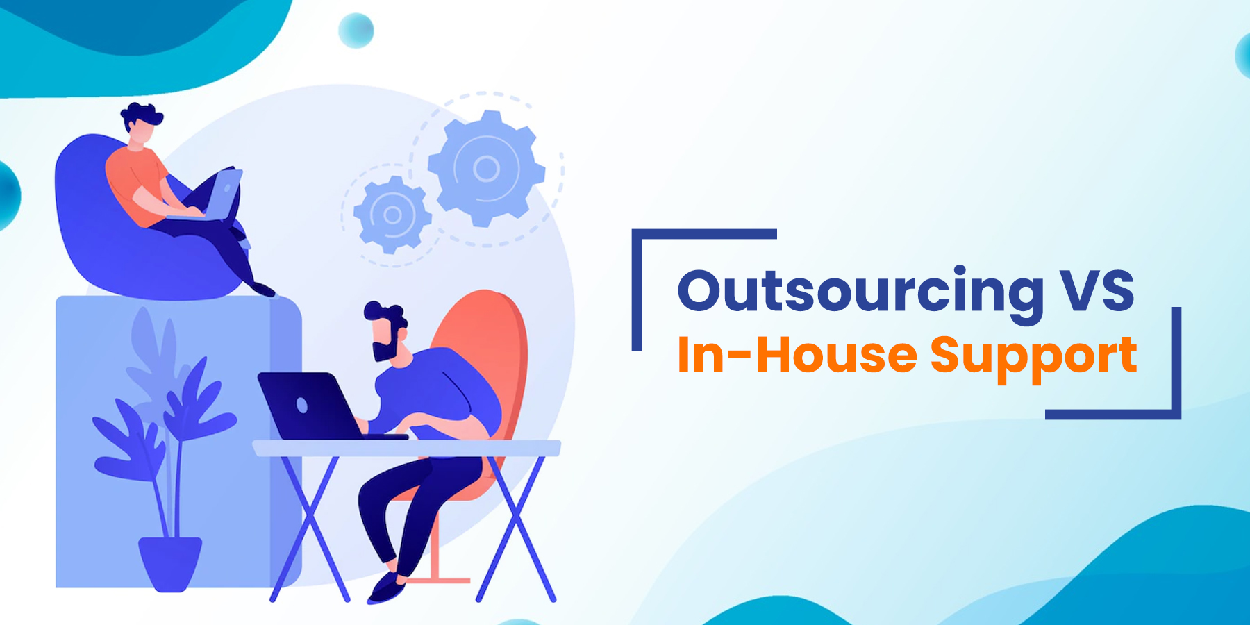 Outsourcing Vs In House Support